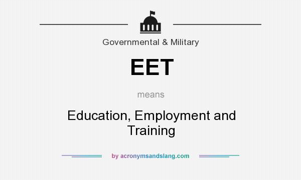 What does EET mean? It stands for Education, Employment and Training
