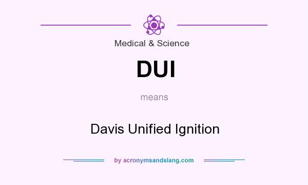 What does DUI mean? It stands for Davis Unified Ignition