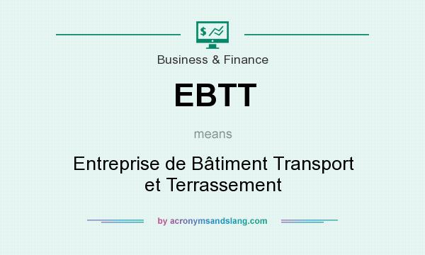 What does EBTT mean? It stands for Entreprise de Bâtiment Transport et Terrassement