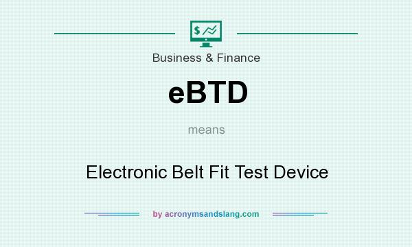 What does eBTD mean? It stands for Electronic Belt Fit Test Device