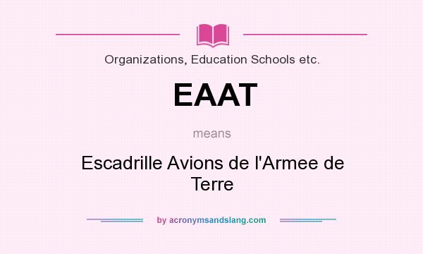 What does EAAT mean? It stands for Escadrille Avions de l`Armee de Terre