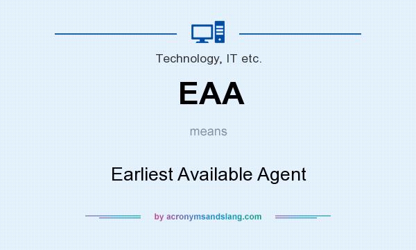 What does EAA mean? It stands for Earliest Available Agent