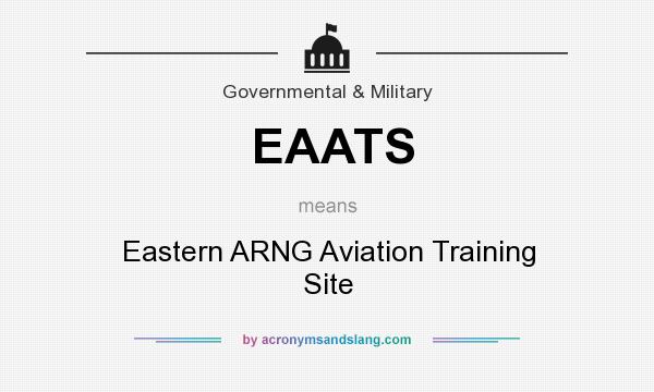 What does EAATS mean? It stands for Eastern ARNG Aviation Training Site