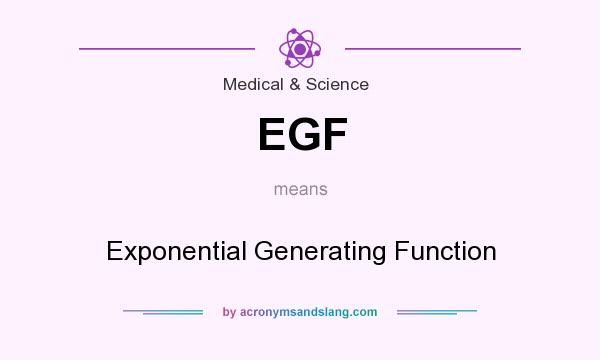 What does EGF mean? It stands for Exponential Generating Function