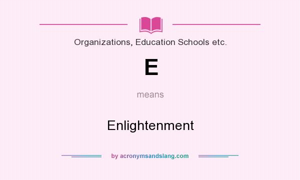 What does E mean? It stands for Enlightenment