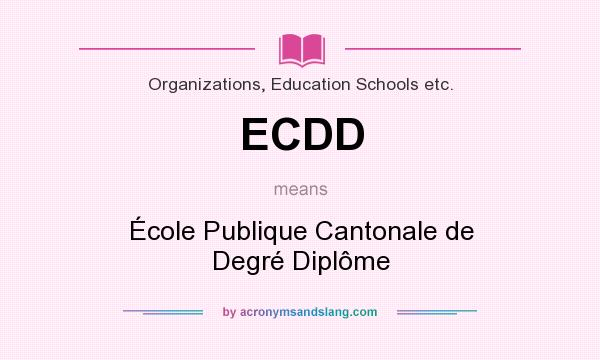 What does ECDD mean? It stands for École Publique Cantonale de Degré Diplôme