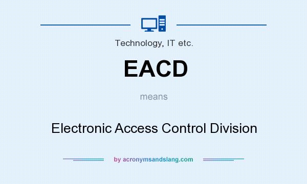 What does EACD mean? It stands for Electronic Access Control Division