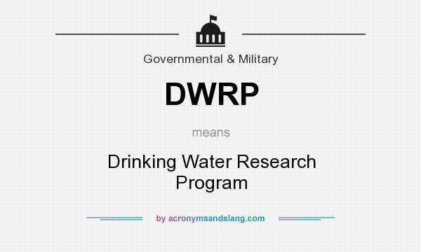 What does DWRP mean? It stands for Drinking Water Research Program