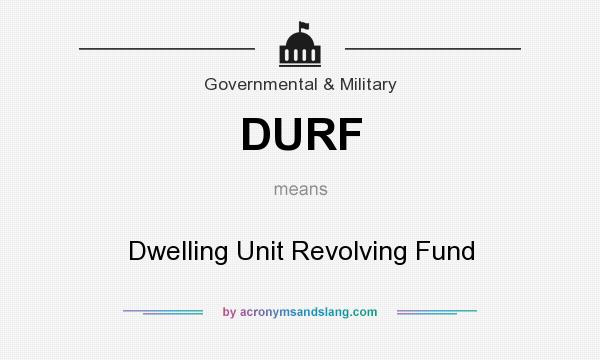 What does DURF mean? It stands for Dwelling Unit Revolving Fund