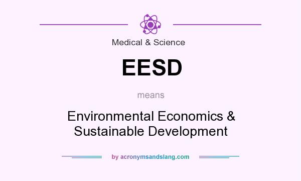 What does EESD mean? It stands for Environmental Economics & Sustainable Development