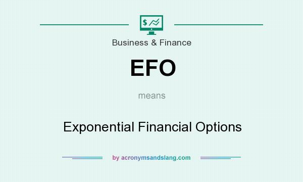 What does EFO mean? It stands for Exponential Financial Options