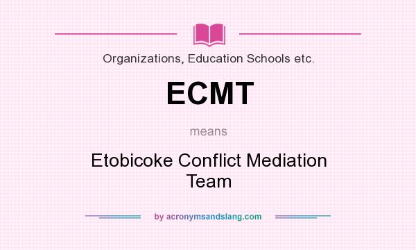 What does ECMT mean? It stands for Etobicoke Conflict Mediation Team