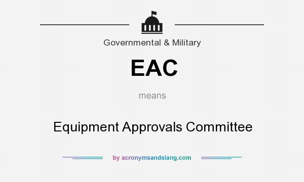 What does EAC mean? It stands for Equipment Approvals Committee