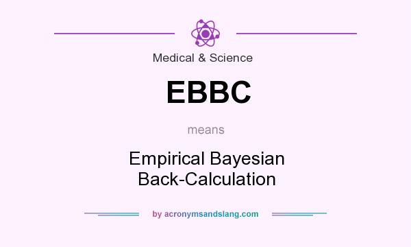 What does EBBC mean? It stands for Empirical Bayesian Back-Calculation
