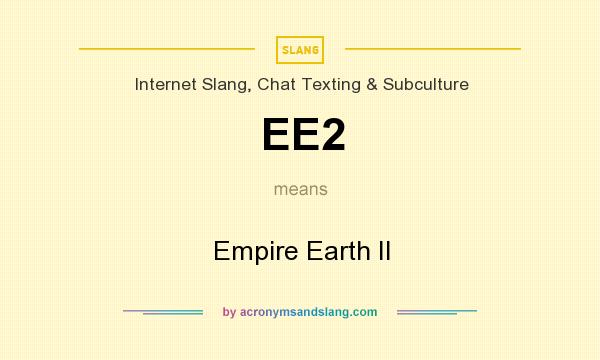 What does EE2 mean? It stands for Empire Earth II