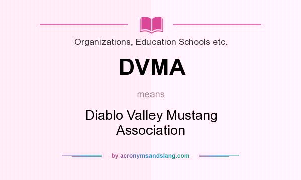 What does DVMA mean? It stands for Diablo Valley Mustang Association