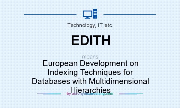What does EDITH mean? It stands for European Development on Indexing Techniques for Databases with Multidimensional Hierarchies