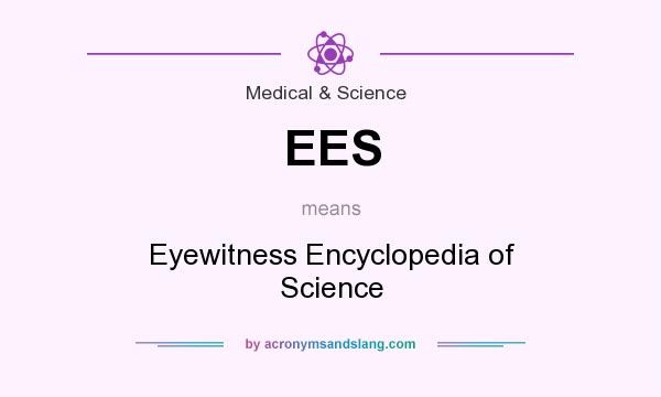 What does EES mean? It stands for Eyewitness Encyclopedia of Science