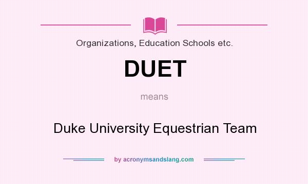 What does DUET mean? It stands for Duke University Equestrian Team