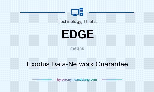 What does EDGE mean? It stands for Exodus Data-Network Guarantee