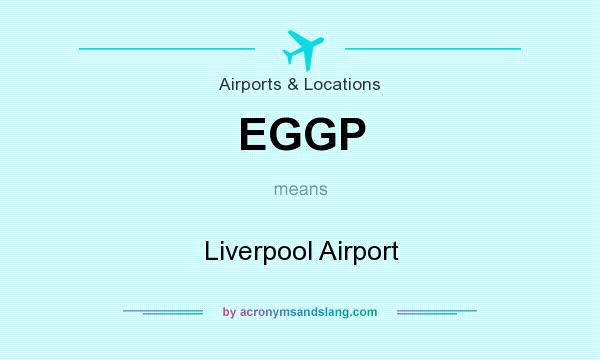 What does EGGP mean? It stands for Liverpool Airport