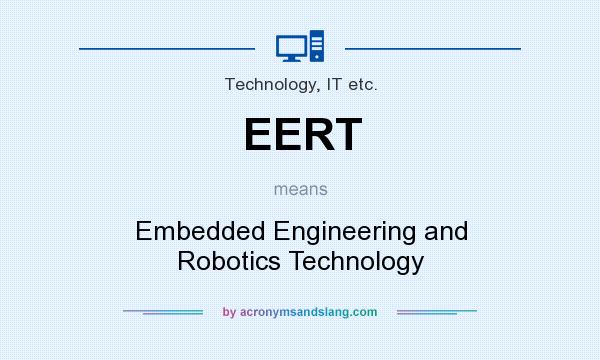 What does EERT mean? It stands for Embedded Engineering and Robotics Technology