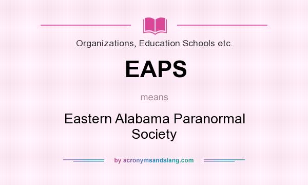What does EAPS mean? It stands for Eastern Alabama Paranormal Society