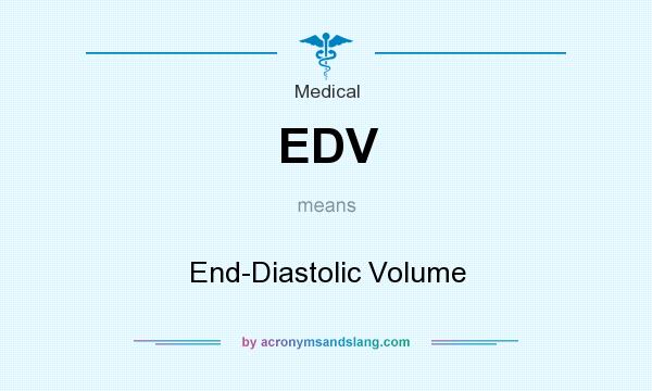 What does EDV mean? It stands for End-Diastolic Volume