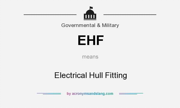 What does EHF mean? It stands for Electrical Hull Fitting