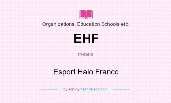 What does EHF mean? It stands for Esport Halo France
