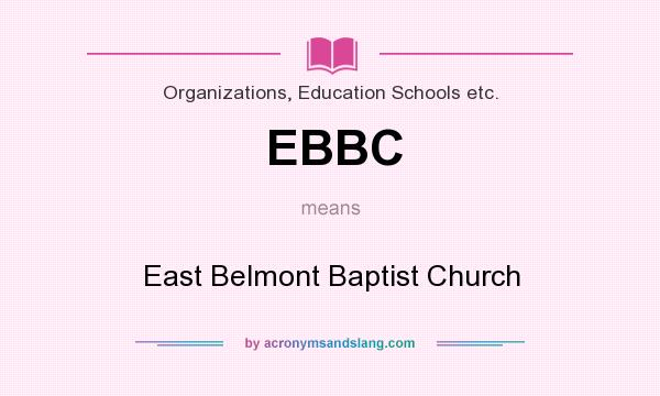 What does EBBC mean? It stands for East Belmont Baptist Church