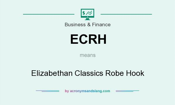 What does ECRH mean? It stands for Elizabethan Classics Robe Hook