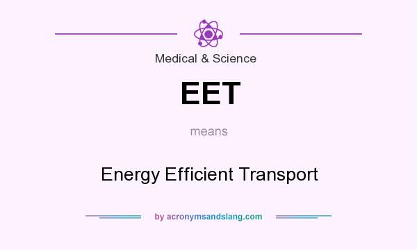 What does EET mean? It stands for Energy Efficient Transport