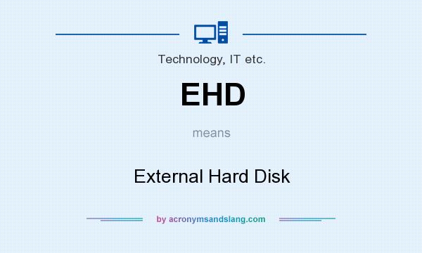 What does EHD mean? It stands for External Hard Disk