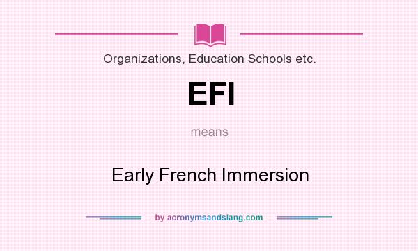 What does EFI mean? It stands for Early French Immersion