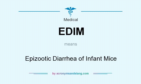 What does EDIM mean? It stands for Epizootic Diarrhea of Infant Mice