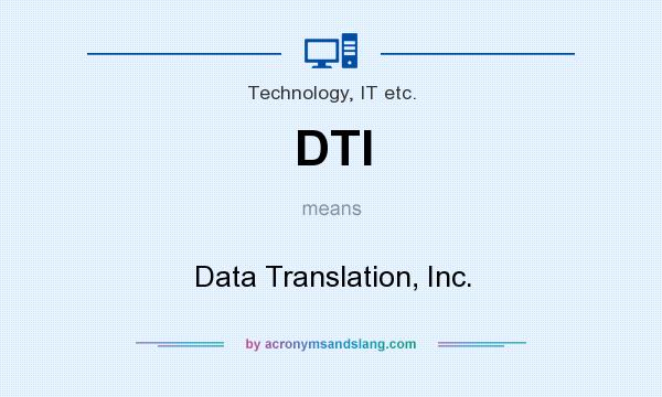 What does DTI mean? It stands for Data Translation, Inc.