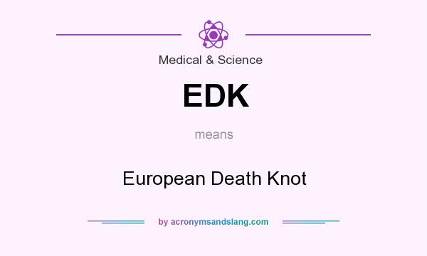 What does EDK mean? It stands for European Death Knot