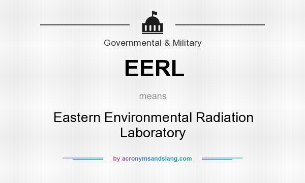 What does EERL mean? It stands for Eastern Environmental Radiation Laboratory