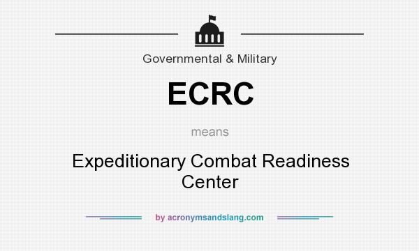 What does ECRC mean? It stands for Expeditionary Combat Readiness Center