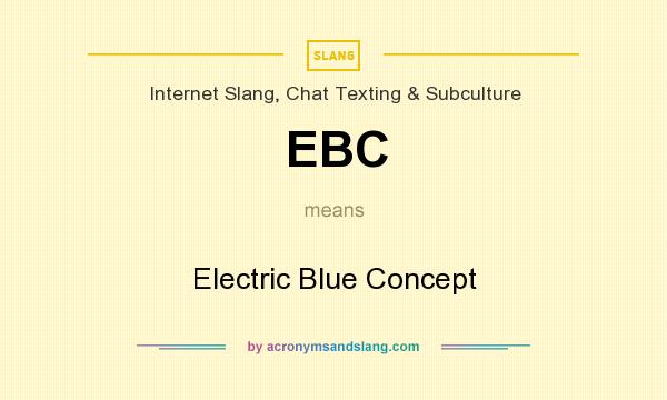 What does EBC mean? It stands for Electric Blue Concept