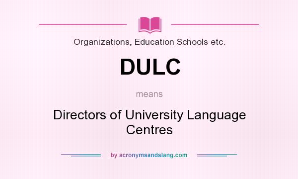 What does DULC mean? It stands for Directors of University Language Centres