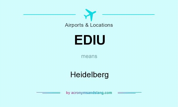 What does EDIU mean? It stands for Heidelberg