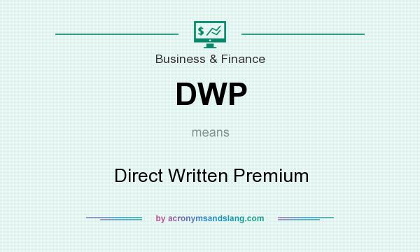 What does DWP mean? It stands for Direct Written Premium