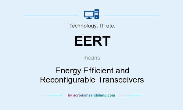 What does EERT mean? It stands for Energy Efficient and Reconfigurable Transceivers