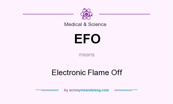 What does EFO mean? It stands for Electronic Flame Off