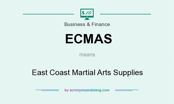 What does ECMAS mean? It stands for East Coast Martial Arts Supplies