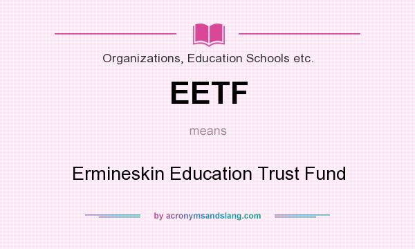 What does EETF mean? It stands for Ermineskin Education Trust Fund