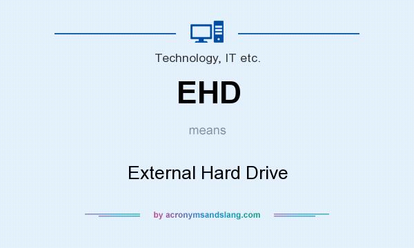 What does EHD mean? It stands for External Hard Drive