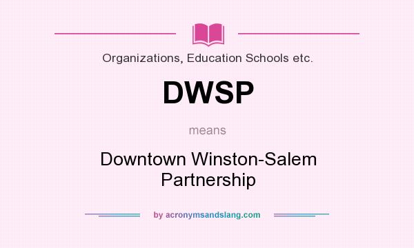 What does DWSP mean? It stands for Downtown Winston-Salem Partnership